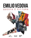 Cover: Emilio Vedova. Questa &egrave; pittura. Catalogo della mostra - 24 Ore Cultura