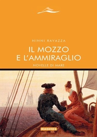 Abbildung von: Il mozzo e l'ammiraglio. Novelle di mare - Maree. Storie del mare;Magenes