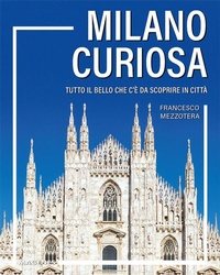 Abbildung von: Milano curiosa. Tutto il bello che c'è da scoprire in città - Levante;Magenes