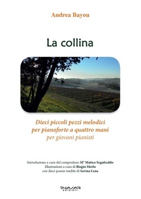 Abbildung von: La collina. Dieci piccoli pezzi melodici per pianoforte a quattro mani per giovani pianisti - Phasar Edizioni