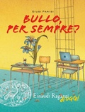 Cover: Bullo, per sempre? - Einaudi Ragazzi di oggi;Einaudi Ragazzi