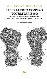 Abbildung von: Liberalismo contro totalitarismo. Due antropologie a confronto per la conquista del pianeta terra. La mia narrazione - Fuori orario;Editoriale Jouvence