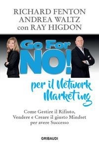 Abbildung von: Go for no! per il network marketing. Come gestire il rifiuto, vendere e creare il giusto mindset per avere successo - Gribaudi