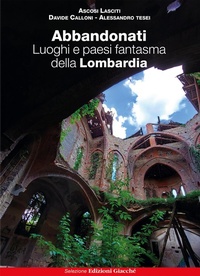Abbildung von: Abbandonati. Luoghi e paesi fantasma della Lombardia - Astrolabio;Giacché Edizioni