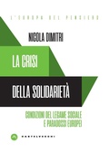 Cover: La crisi della solidariet&agrave;. Condizioni del legame sociale e paradossi europei - L' Europa del pensiero;Castelvecchi