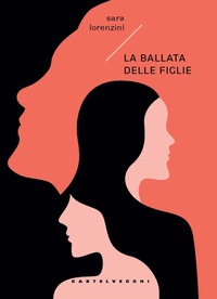 Abbildung von: La ballata delle figlie - Carene;Castelvecchi