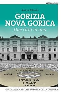 Abbildung von: Gorizia Nova Gorica. Due città in una. Guida alla capitale europea della cultura - Ediciclo