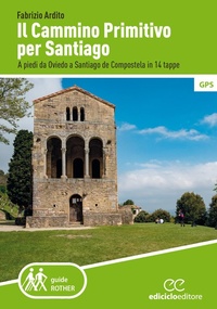 Abbildung von: Il cammino primitivo per Santiago. A piedi da Oviedo a Santiago de Compostela in 14 tappe - Rother. Guide a piedi;Ediciclo