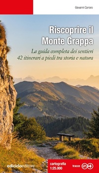 Abbildung von: Riscoprire il Monte Grappa. La guida completa dei sentieri, 42 itinerari a piedi tra storia e natura - Escursionismi;Ediciclo