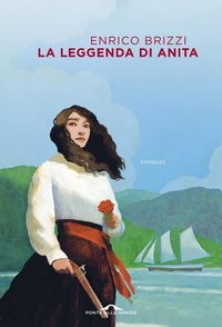 Abbildung von: La leggenda di Anita - Scrittori;Ponte alle Grazie