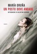 Cover: Un posto dove andare. Un'indagine di Valentina Redondo - Scrittori;Ponte alle Grazie