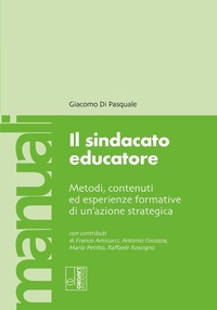 Abbildung von: Il sindacato educatore. Metodi, contenuti ed esperienze formative di un'azione strategica - Manuali EL;Edizioni Lavoro