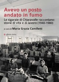 Abbildung von: Avevo un posto andato in fumo. Le sigaraie di Chiaravalle raccontano: storie di vita e di lavoro (1940-1980) - Storia, storie;Affinità Elettive Edizioni