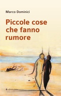 Cover: Piccole cose che fanno rumore - Narrativa;Affinit&agrave; Elettive Edizioni