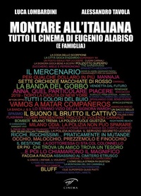 Abbildung von: Montare all'italiana. Tutto il cinema di Eugenio Alabiso (e famiglia) - Cinema;Il Foglio Letterario Edizioni
