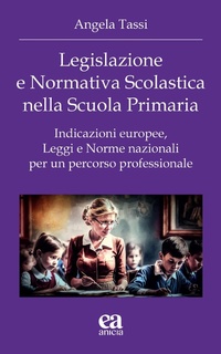 Abbildung von: Legislazione e normativa scolastica nella scuola primaria. Indicazioni europee, leggi e norme nazionali per un percorso professionale - Autonomia e scuola;Anicia (Roma)