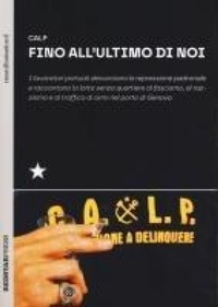 Abbildung von: Fino all'ultimo di noi. I lavoratori portuali denunciano la repressione padronale e raccontano la lotta senza quartiere al fascismo, al razzismo e al traffico di armi nel porto di Genova - Manifestazioni!;Red Star Press
