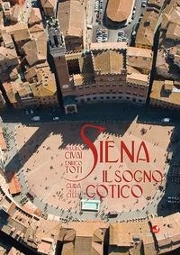 Abbildung von: Siena. Il sogno gotico. Guida alla città - Betti Editrice