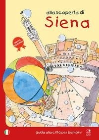 Abbildung von: Alla scoperta di Siena. Guida alla città per bambini - Betti Editrice