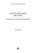 Cover: Catullo&Clodia dalla A alla Z. Frammenti per un romanzo tautogrammatico - Betti Editrice
