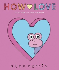 Abbildung von: How to love. A tu per tu con l'amore - Arte;L'Ippocampo