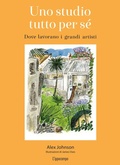 Cover: Uno studio tutto per s&eacute;. Dove lavorano i grandi artisti - Arte;L'Ippocampo