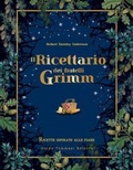 Cover: Il ricettario dei fratelli Grimm. Ricette ispirate alle fiabe - Gli illustrati;Guido Tommasi Editore-Datanova