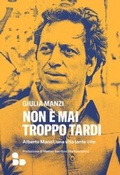 Cover: Non &egrave; mai troppo tardi. Alberto Manzi, una vita tante vite - Saggi;ADD Editore