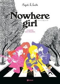 Abbildung von: Nowhere girl. A scuola con i Beatles - Prospero's books. Extra;Tunué