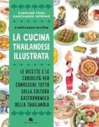 Abbildung von: La cucina thailandese illustrata. Le ricette e le curiosità per conoscere tutto sulla cultura gastronomica della Thailandia - Slowbook;Slow Food