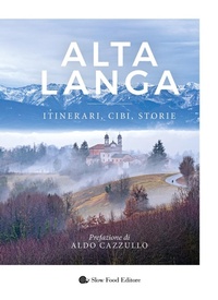 Abbildung von: Alta langa. Itinerari, cibi, storie - Slowbook;Slow Food