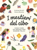 Cover: I mestieri del cibo. Cosa fare da grandi per essere felici - Assaggini;Slow Food