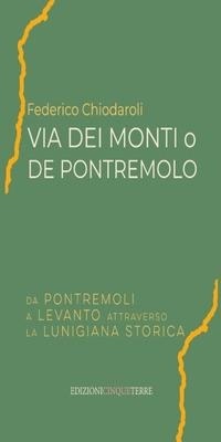 Abbildung von: Via dei Monti o de Pontremolo. Da Pontremoli a Levanto attraverso la Lunigiana storica - Edizioni Cinque Terre