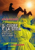 Cover: Il cuore e la sfida. Storie e racconti di un'epopea - Sei colpi;Parallelo45 Edizioni