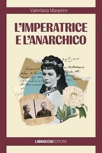 Abbildung von: L' imperatrice e l'anarchico - Libraccio Editore