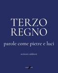 Cover: Terzo Regno. Parole come pietre e luci. Scrittori calabresi - Cine Sud