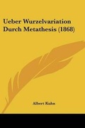 Cover: Ueber Wurzelvariation Durch Metathesis (1868) - Kessinger Publishing