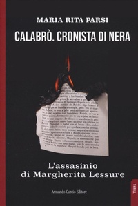Abbildung von: Calabrò. Cronista di nera. L'assassinio di Margherita Lessure - Thrill;Curcio