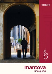 Abbildung von: Mantova. Una guida. Con cartina - Incentro;Odós (Udine)