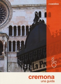 Abbildung von: Cremona. Una guida - Incentro;Odós (Udine)