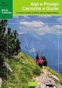 Abbildung von: Bimbi trekking 1. Alpi e Prealpi Carniche e Giulie. 31 itinerari a passo di bimbo nella montagna friulana - Odós (Udine)