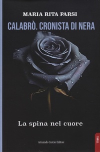 Abbildung von: Calabrò. Cronista di nera. La spina nel cuore - Thrill;Curcio