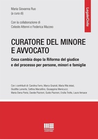 Abbildung von: Curatore del minore e avvocato. Cosa cambia dopo la riforma del giudice e del processo per persone, minori e famiglie - Legale;Maggioli Editore
