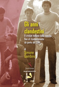 Abbildung von: Gli anni clandestini. Il cricket italiano dalla nascita fino al riconoscimento da parte del CONI - Segnavento;Fuorilinea
