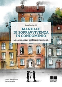Abbildung von: Manuale di sopravvivenza in condominio. Le soluzioni ai problemi ricorrenti - I fuori collana;Maggioli Editore