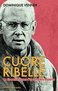 Cover: Cuore Ribelle. La via senza ritorno d'un cavaliere moderno - Controcorrente