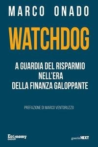 Abbildung von: Watchdog. A guardia del risparmio nell'era della finanza galoppante - Guerini Next