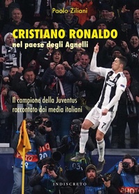 Abbildung von: Cristiano Ronaldo nel paese degli Agnelli. Il campione della Juventus raccontato dai media italiani - Indiscreto
