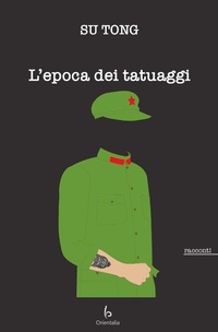 Abbildung von: L' epoca dei tatuaggi - Romanzi e racconti;Libreria Editrice Orientalia