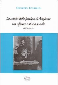 Abbildung von: La scuola delle frazioni di Avigliano tra riforme e storia sociale (1908-2012) - Villani Libri